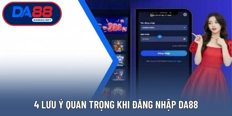 4 lưu ý quan trọng khi đăng nhập DA88