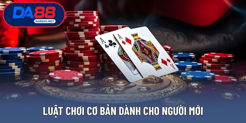 Luật chơi cơ bản dành cho người mới