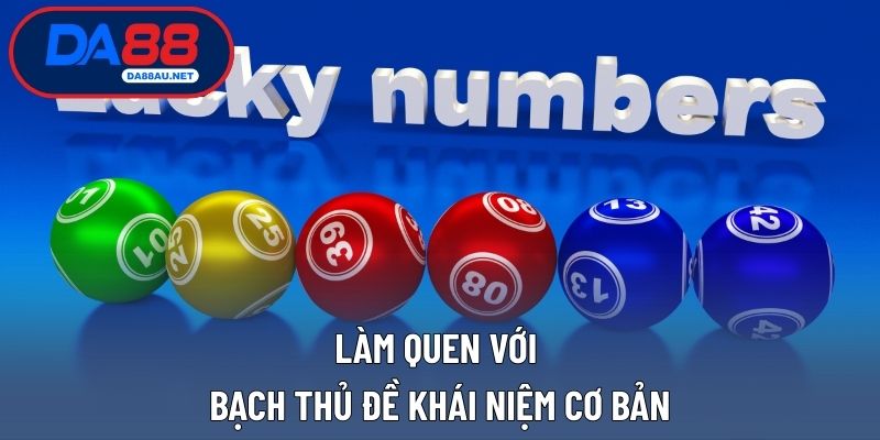 Làm quen với bạch thủ đề khái niệm cơ bản