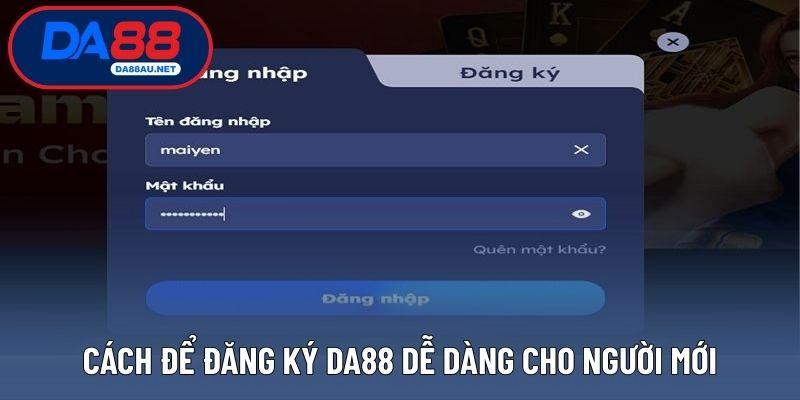 Cách để đăng ký DA88 dễ dàng cho người mới