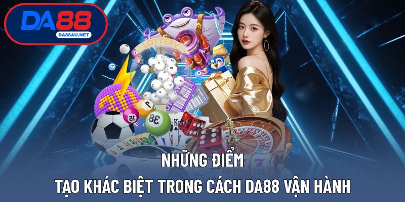 Các công nghệ mới lạ tối ưu trải nghiệm hội viên DA88