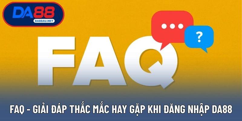 FAQ - Giải đáp thắc mắc hay gặp khi đăng nhập DA88