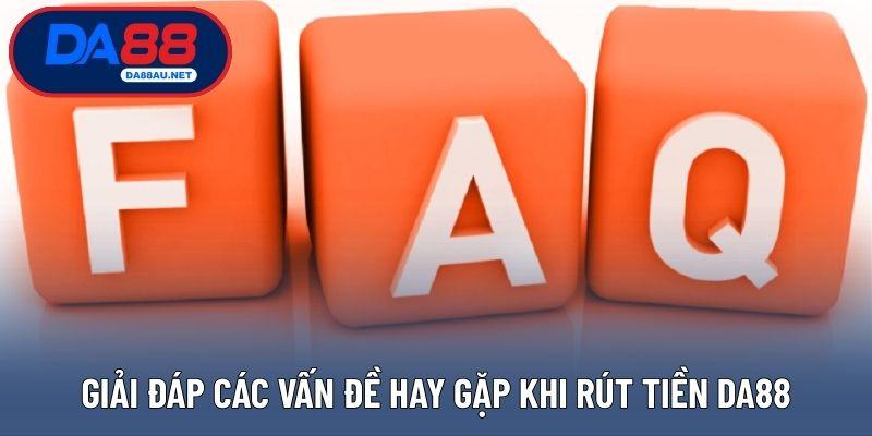 Giải đáp các vấn đề hay gặp khi rút tiền DA88