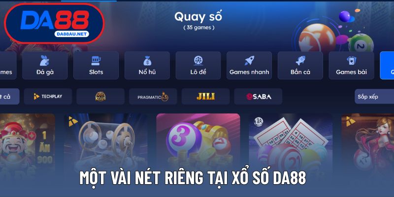 Những nét riêng đáng chú ý tại sảnh xổ số DA88