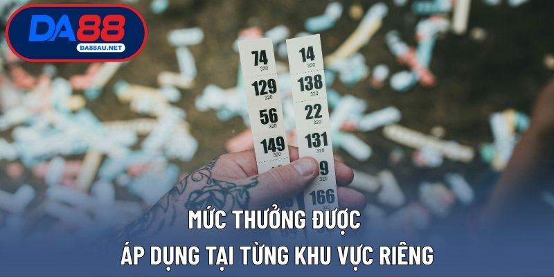 Mức thưởng được áp dụng tại từng khu vực riêng