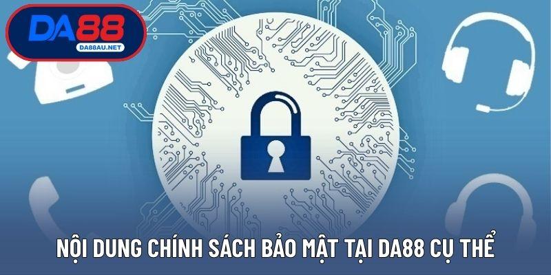 Nội dung chính sách bảo mật tại DA88 cụ thể