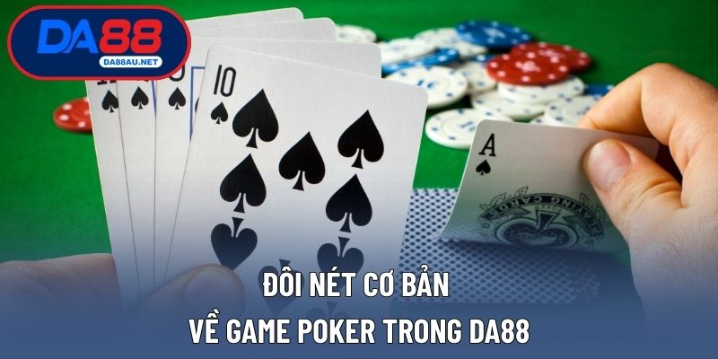 Đôi nét cơ bản về game poker trong DA88