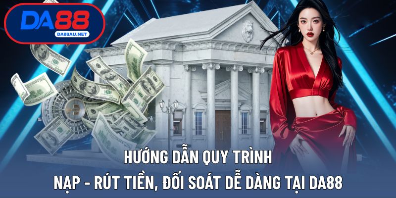 Quy cách nạp rút siêu đơn giản thực hiện trên DA88