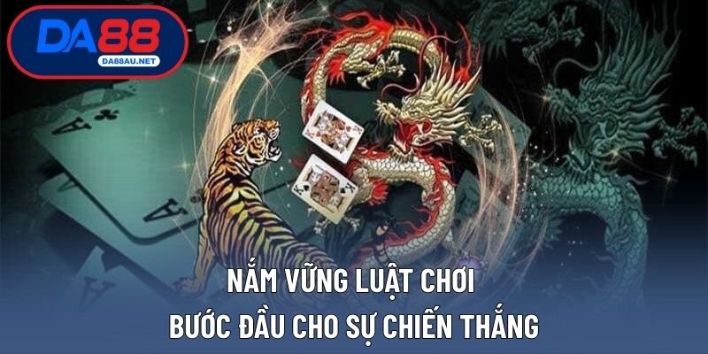 Nắm vững luật chơi bước đầu cho sự chiến thắng
