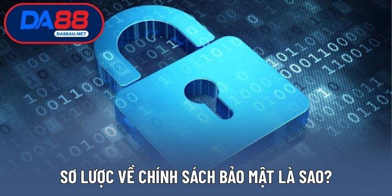 Sơ lược về chính sách bảo mật là sao?
