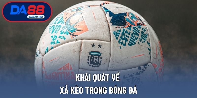Khái quát về xả kèo trong bóng đá